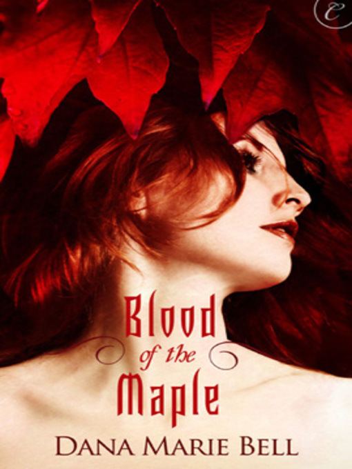 Title details for Blood of the Maple by Dana Marie Bell - Available